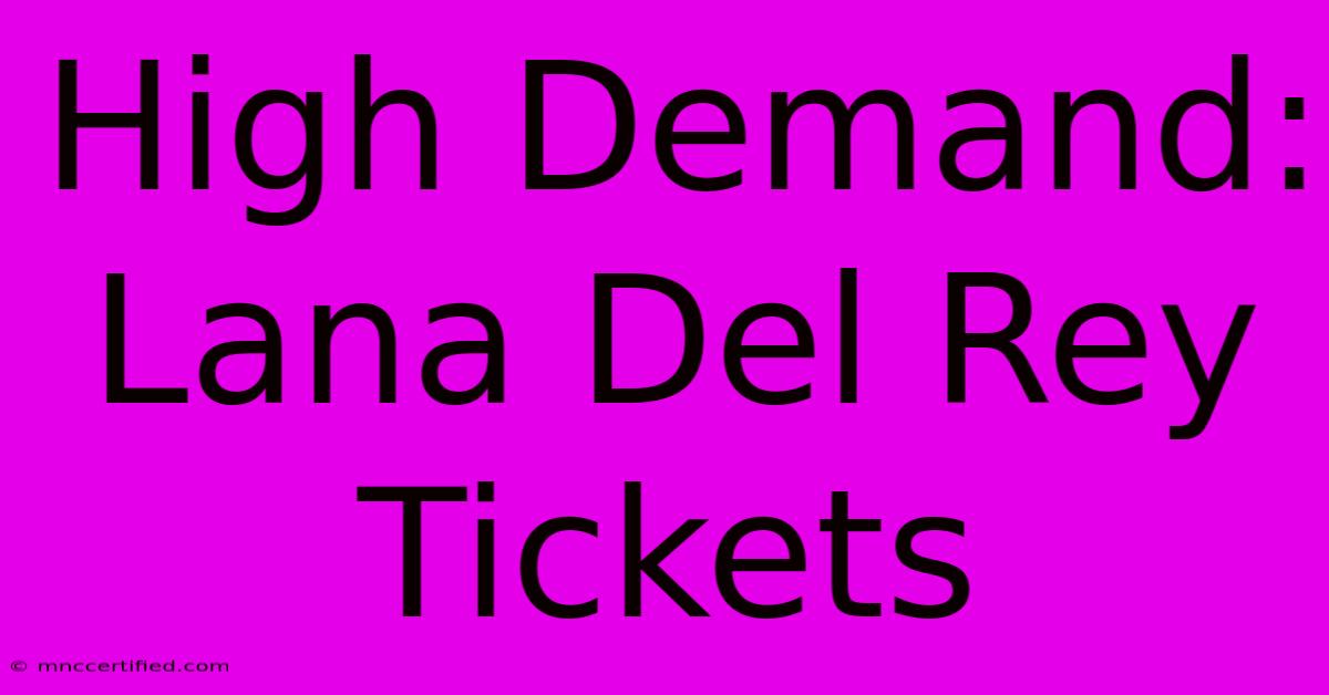 High Demand: Lana Del Rey Tickets