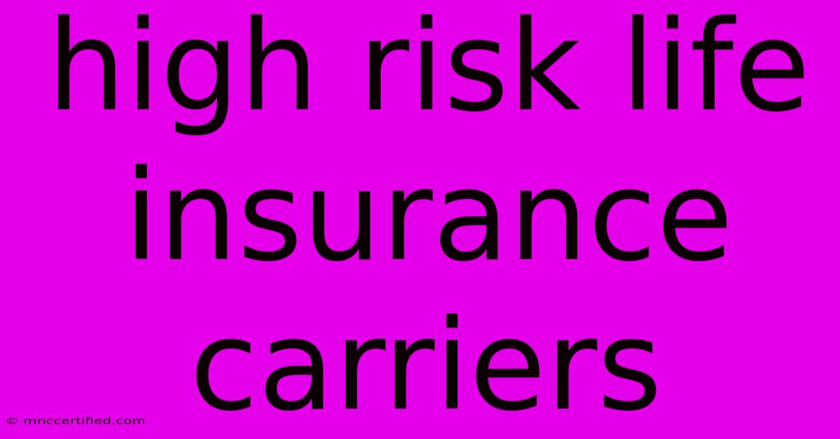 High Risk Life Insurance Carriers