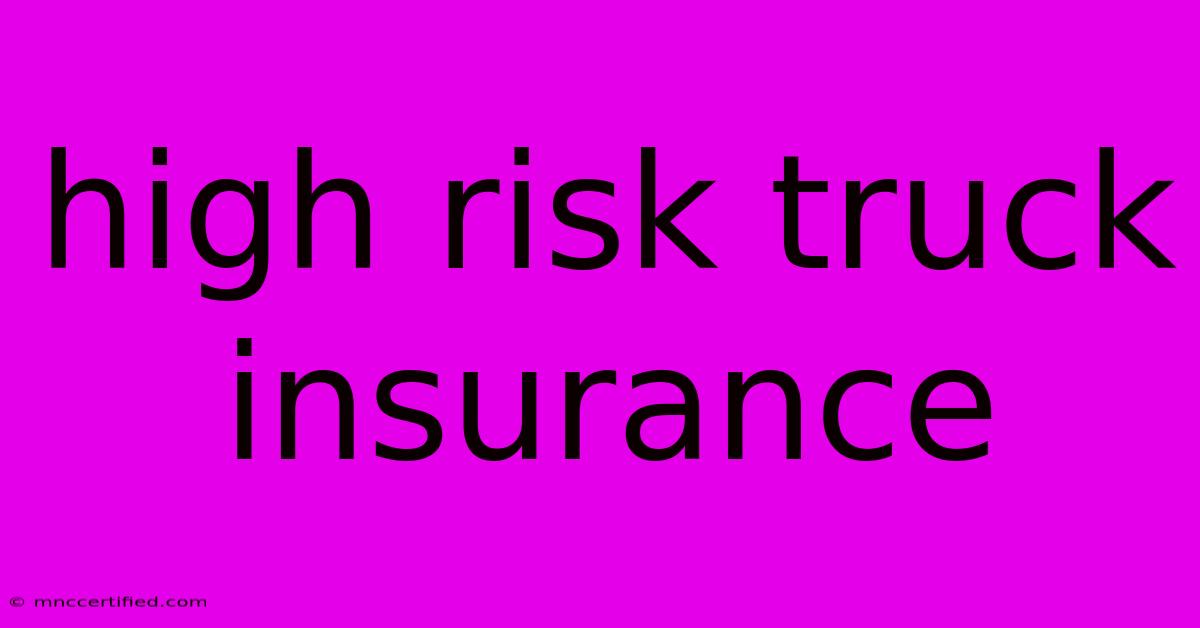 High Risk Truck Insurance