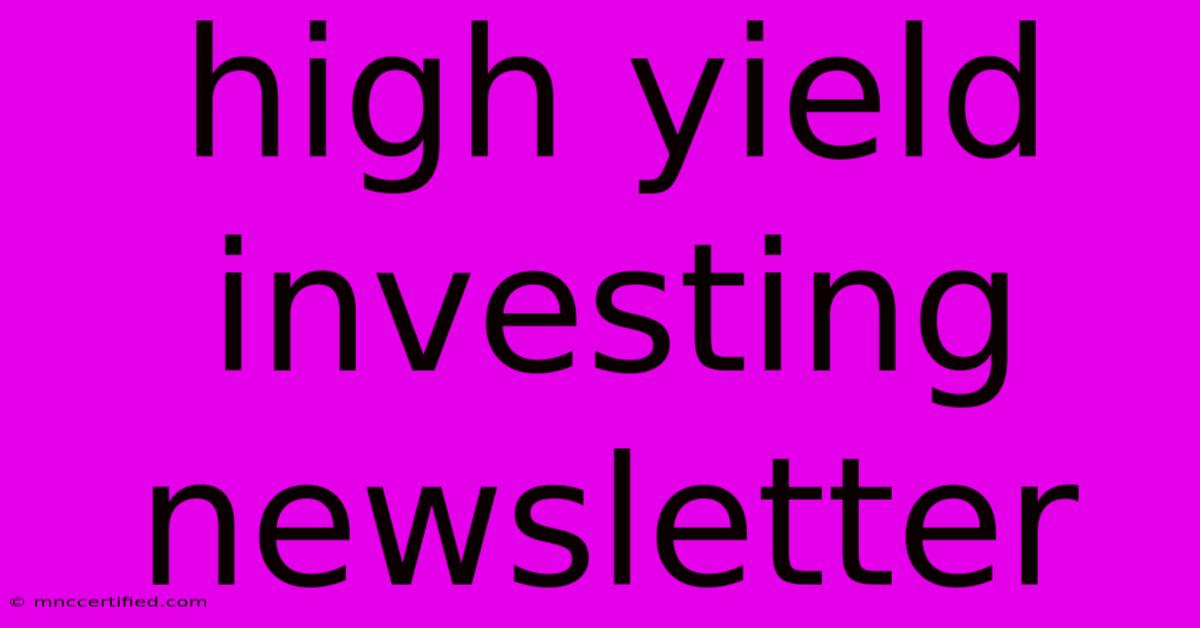 High Yield Investing Newsletter