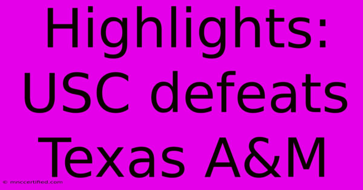 Highlights: USC Defeats Texas A&M