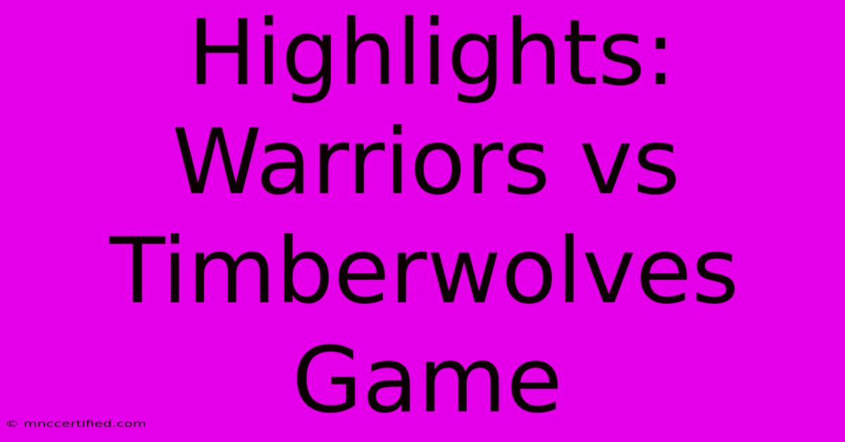 Highlights: Warriors Vs Timberwolves Game