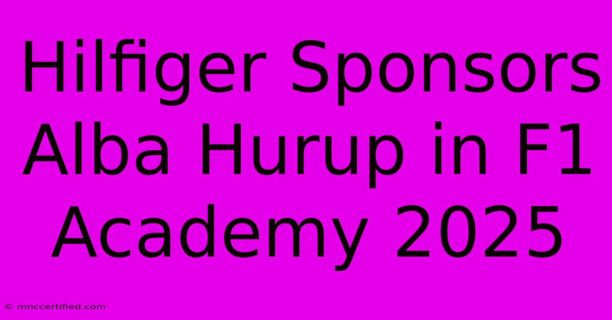 Hilfiger Sponsors Alba Hurup In F1 Academy 2025