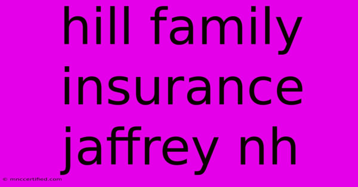 Hill Family Insurance Jaffrey Nh