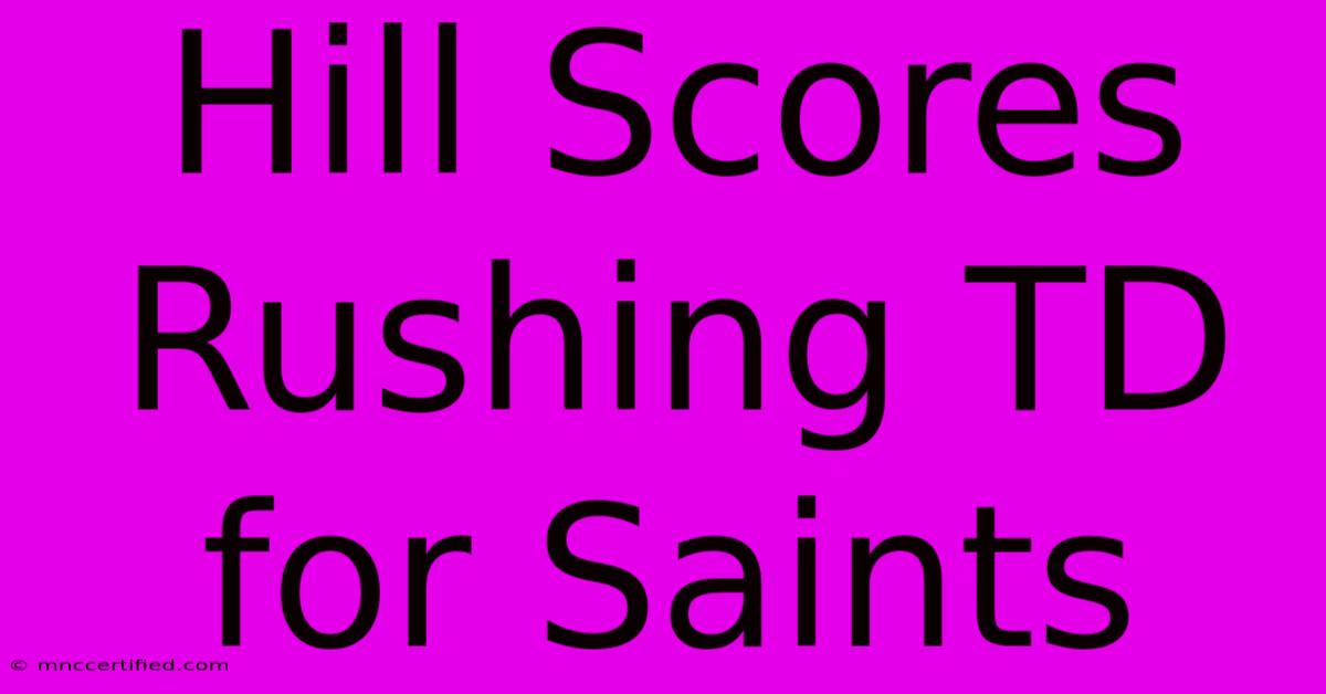 Hill Scores Rushing TD For Saints