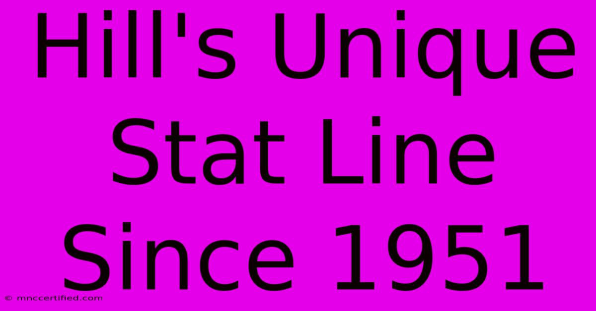 Hill's Unique Stat Line Since 1951