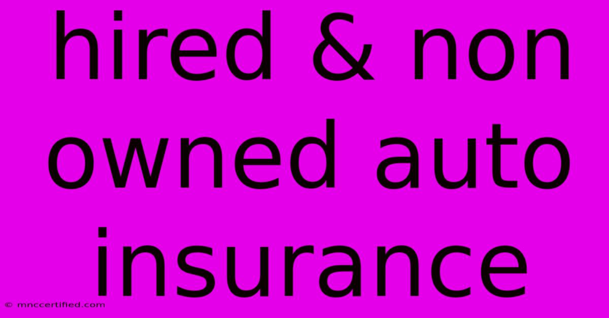 Hired & Non Owned Auto Insurance