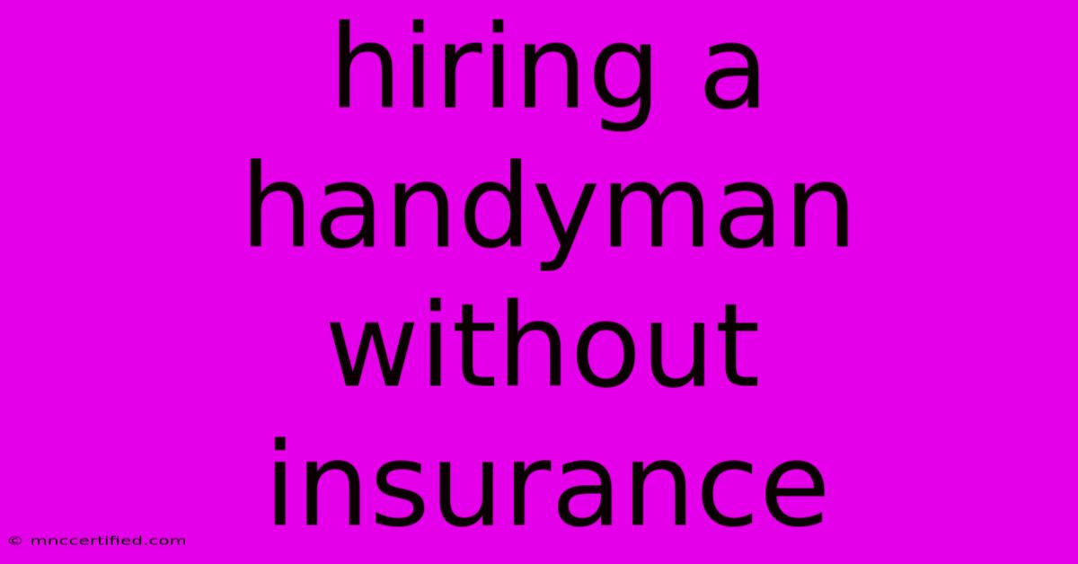 Hiring A Handyman Without Insurance