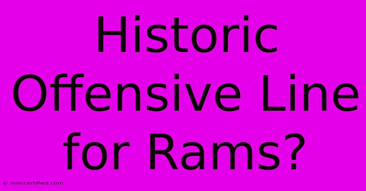 Historic Offensive Line For Rams?