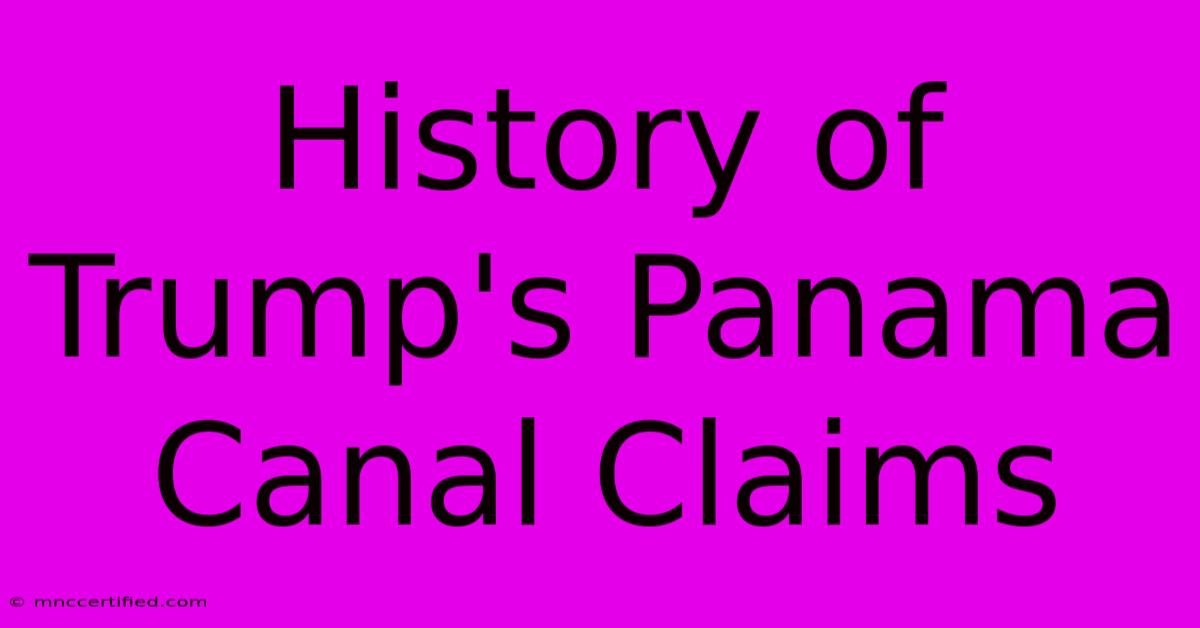 History Of Trump's Panama Canal Claims