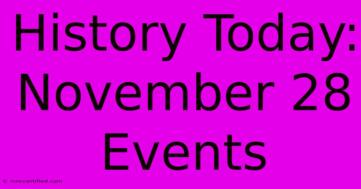 History Today: November 28 Events