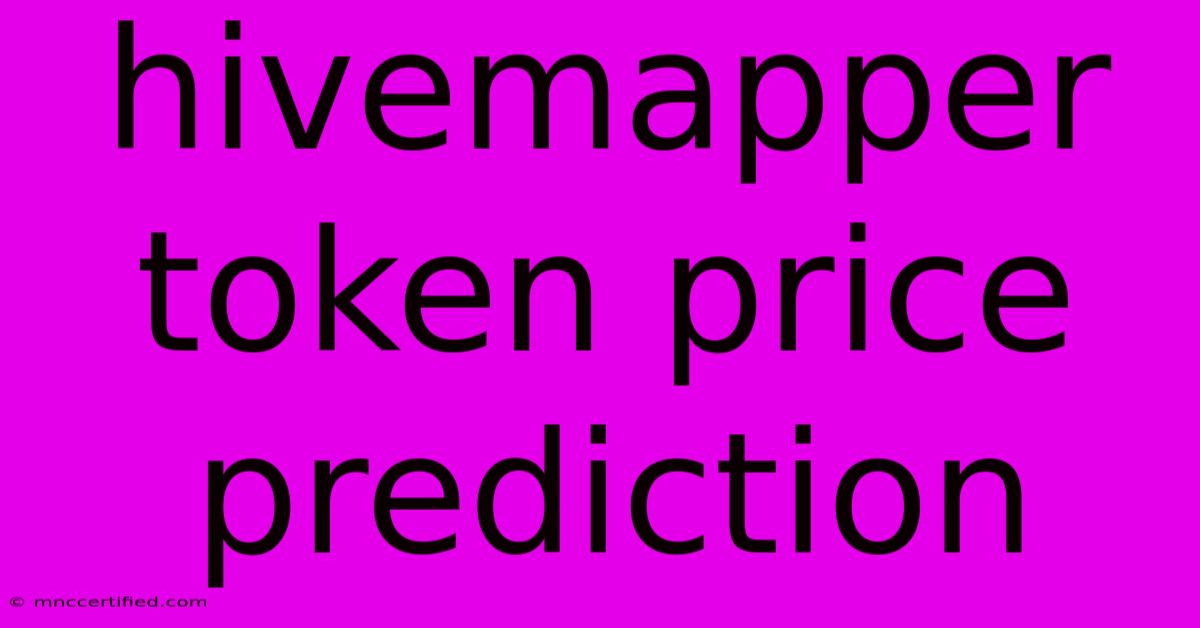 Hivemapper Token Price Prediction