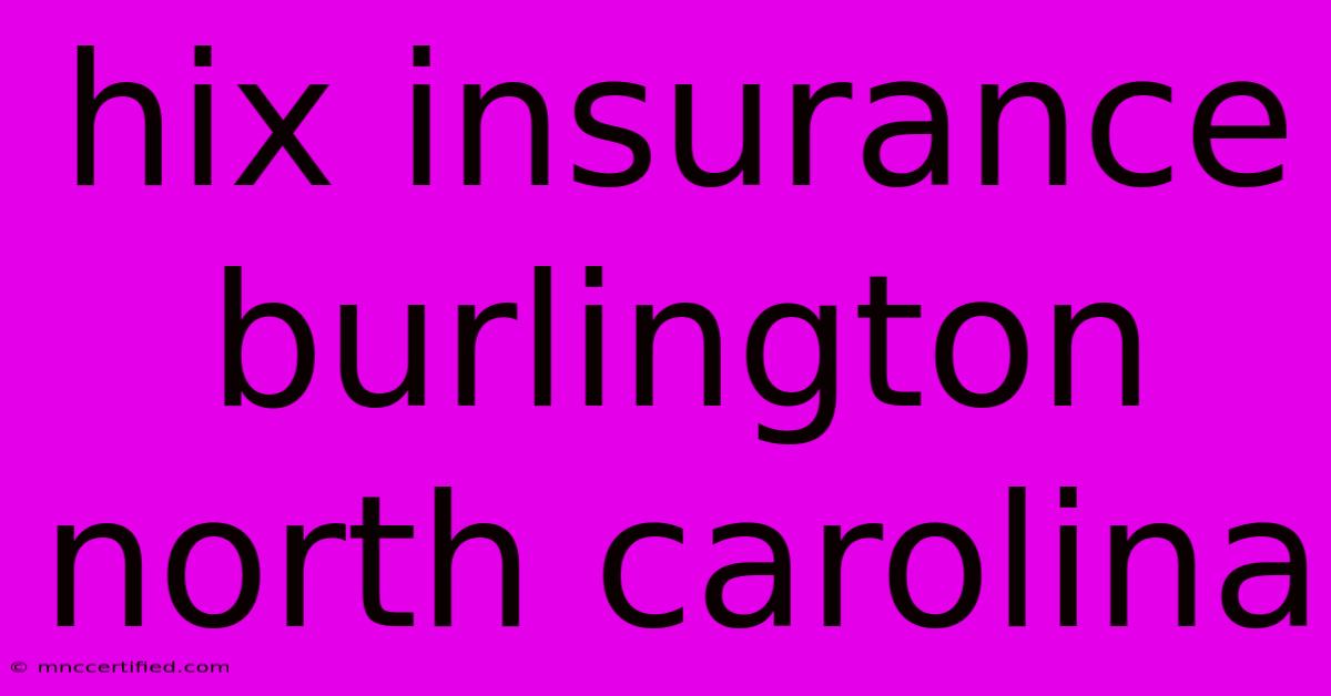 Hix Insurance Burlington North Carolina