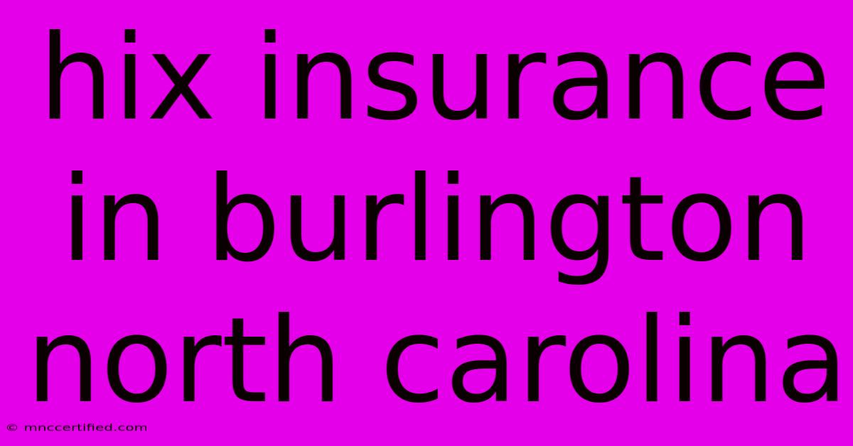 Hix Insurance In Burlington North Carolina