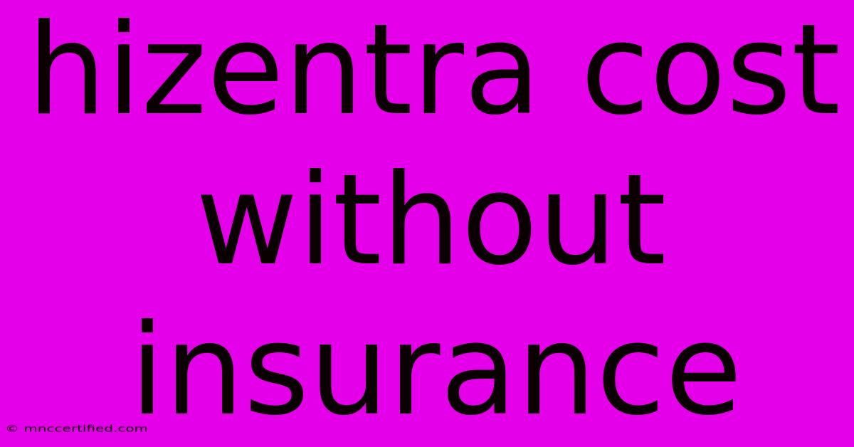 Hizentra Cost Without Insurance