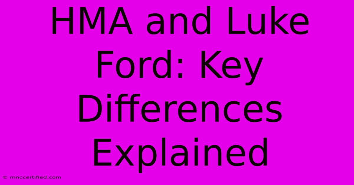 HMA And Luke Ford: Key Differences Explained