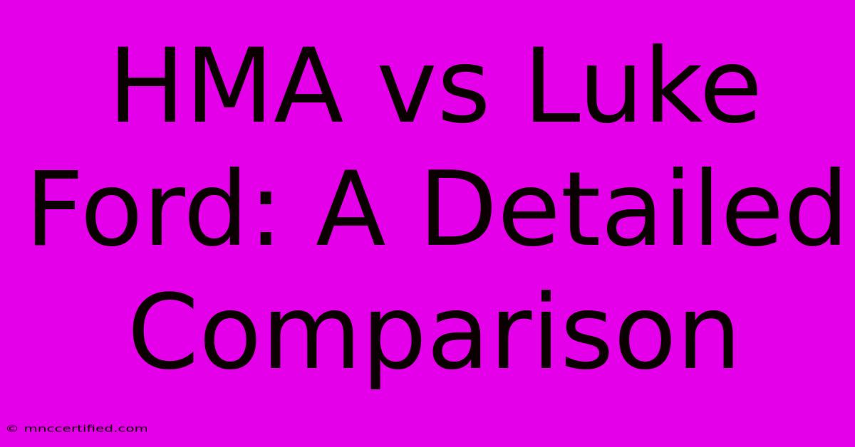 HMA Vs Luke Ford: A Detailed Comparison