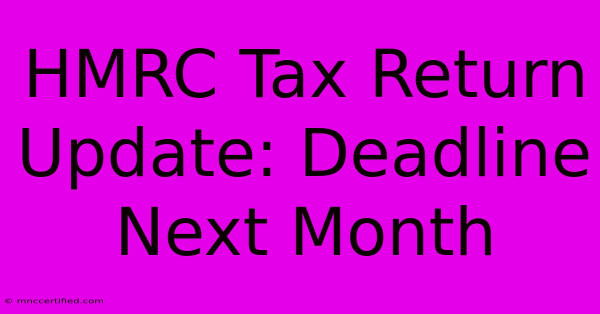 HMRC Tax Return Update: Deadline Next Month