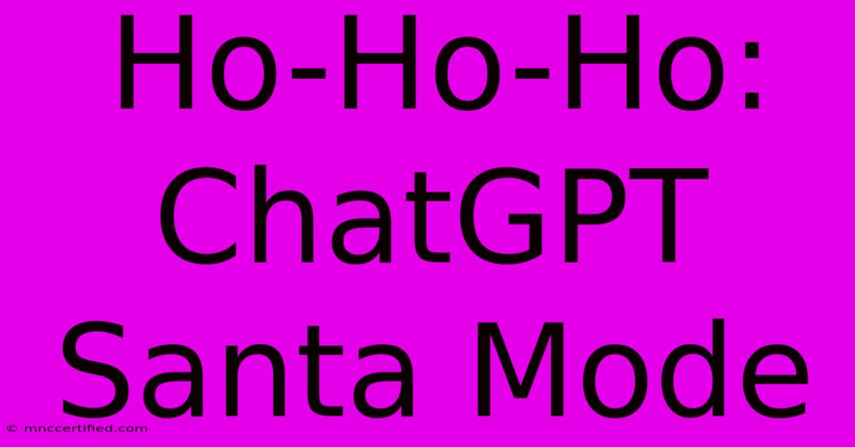 Ho-Ho-Ho: ChatGPT Santa Mode