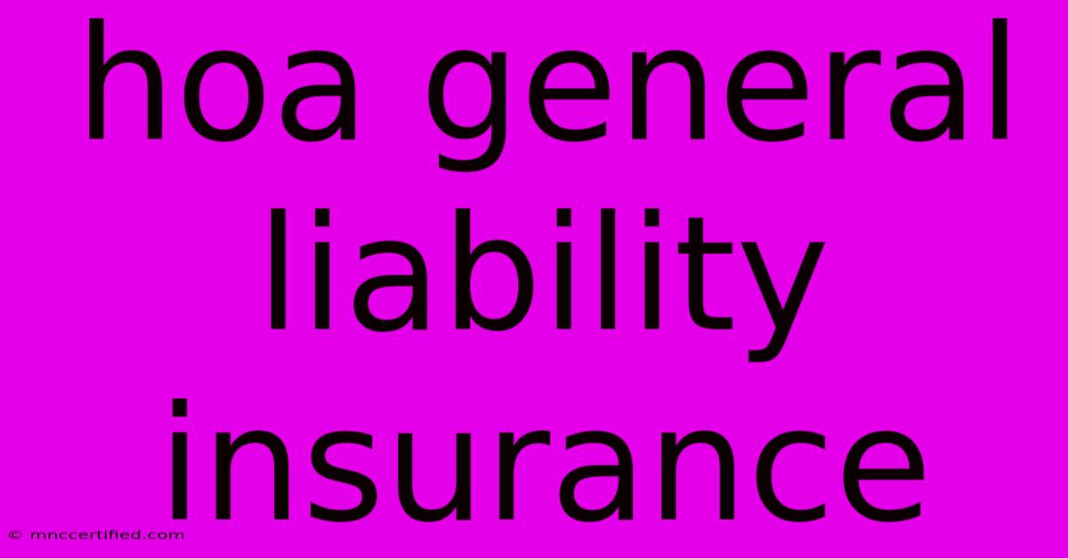 Hoa General Liability Insurance