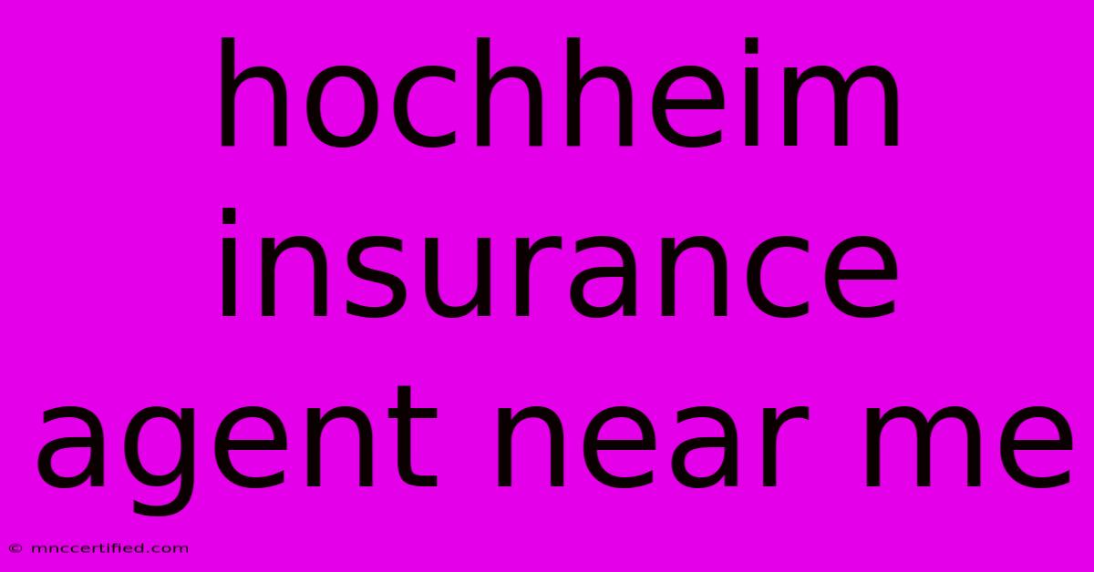 Hochheim Insurance Agent Near Me