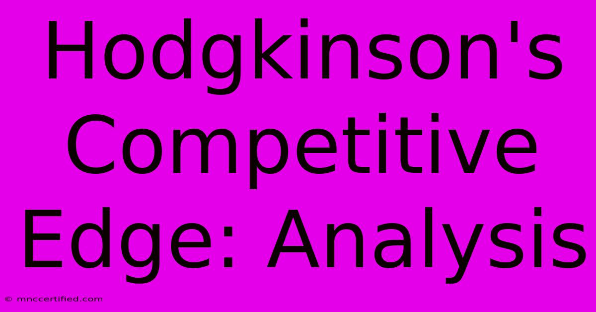 Hodgkinson's Competitive Edge: Analysis