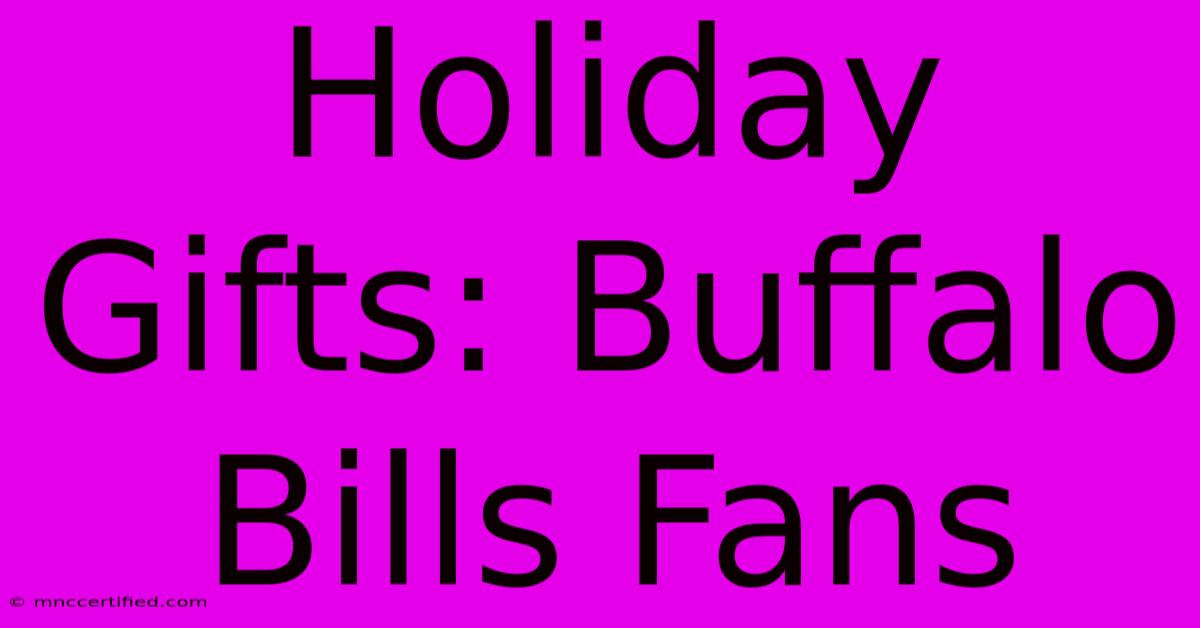 Holiday Gifts: Buffalo Bills Fans