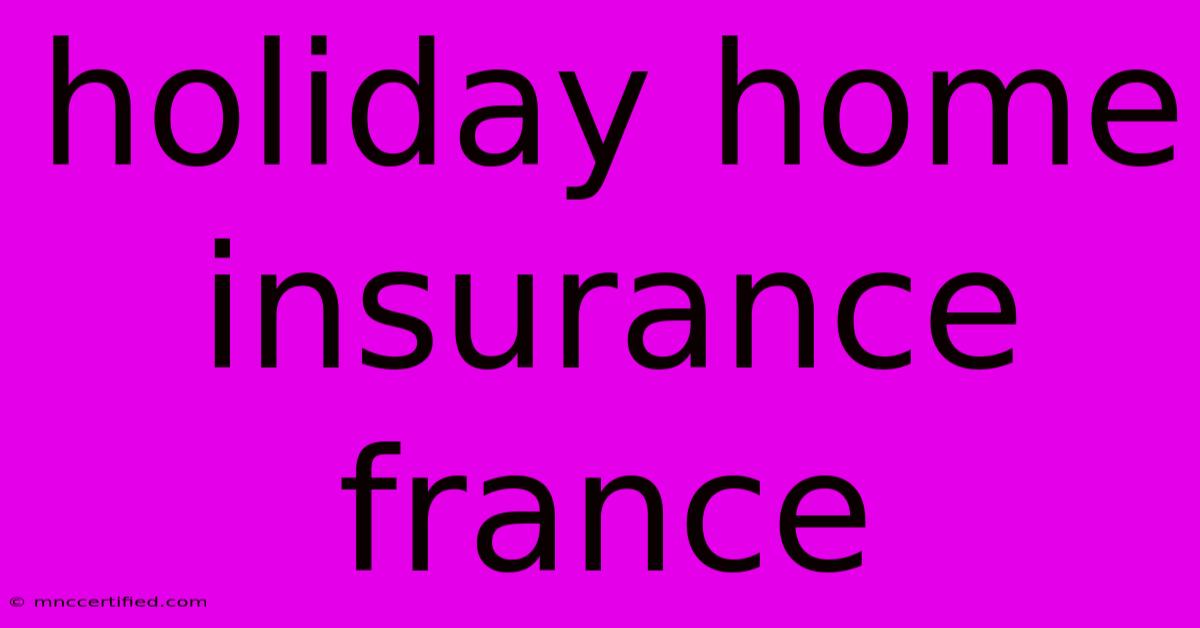 Holiday Home Insurance France