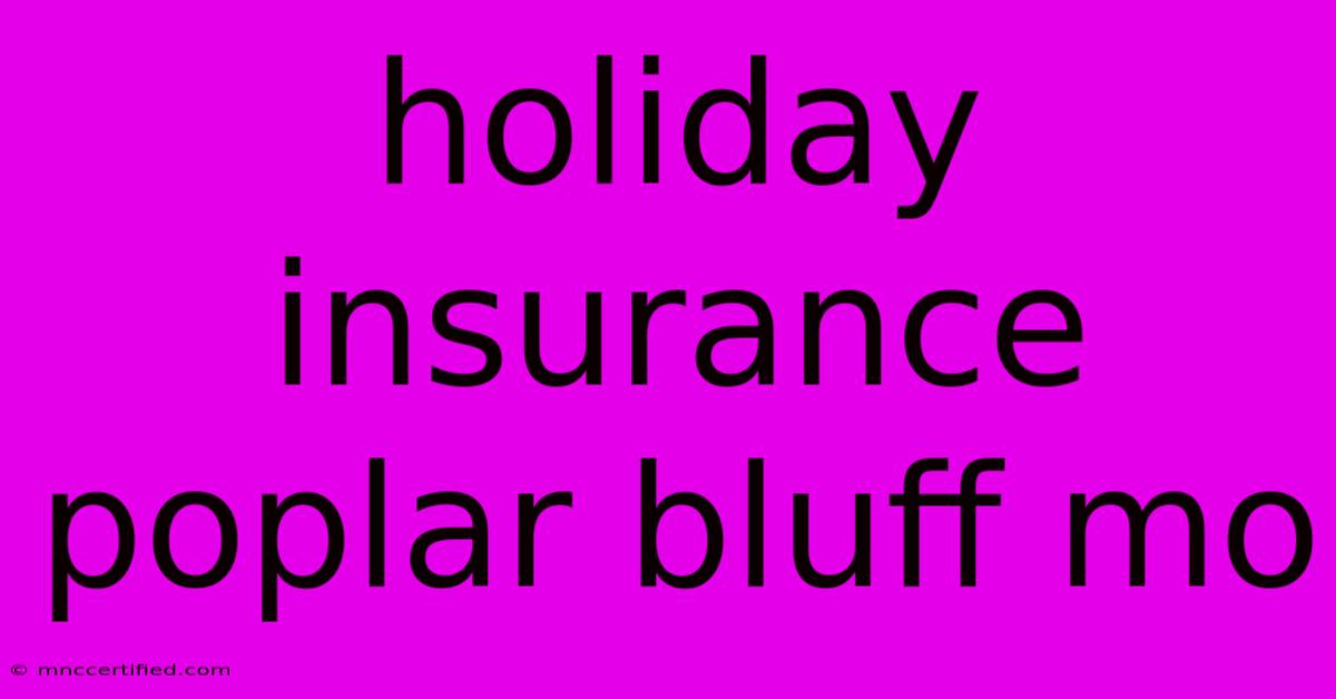 Holiday Insurance Poplar Bluff Mo