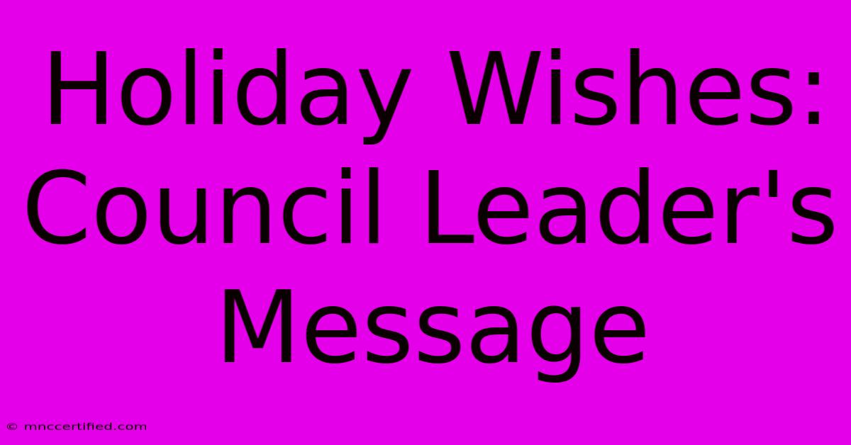 Holiday Wishes: Council Leader's Message