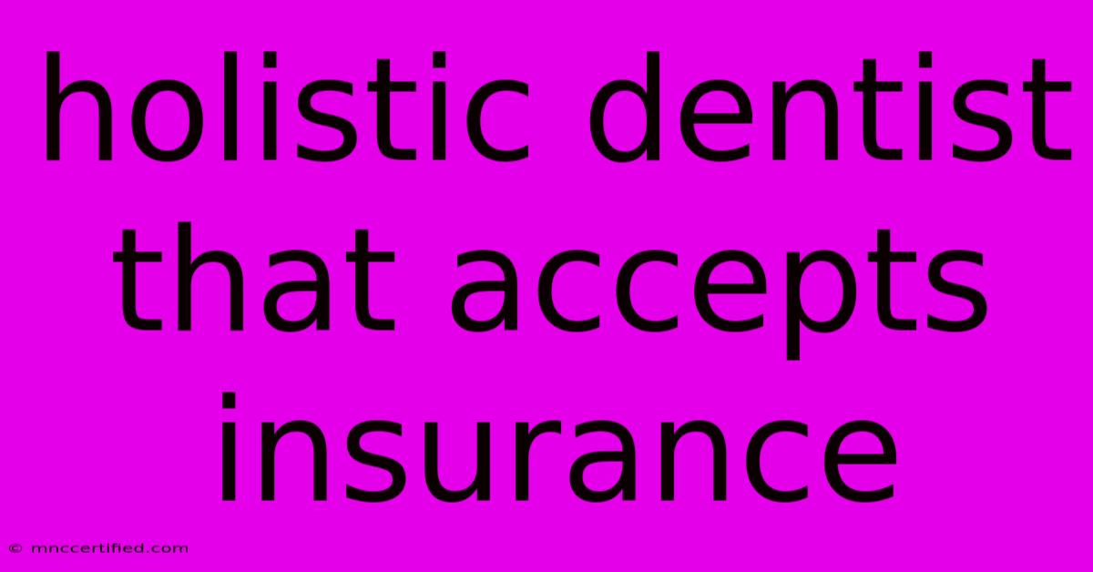 Holistic Dentist That Accepts Insurance