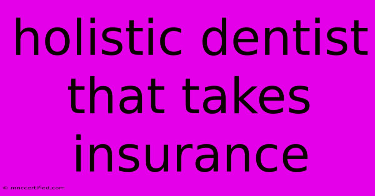 Holistic Dentist That Takes Insurance