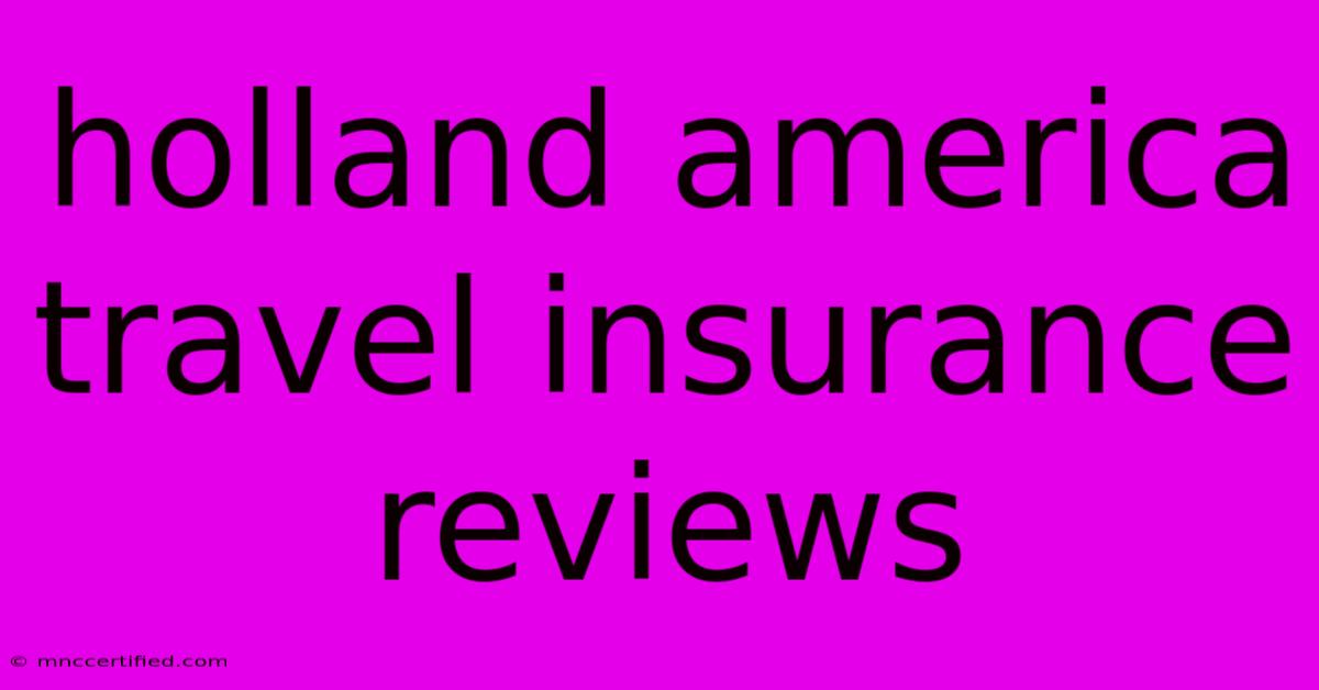 Holland America Travel Insurance Reviews