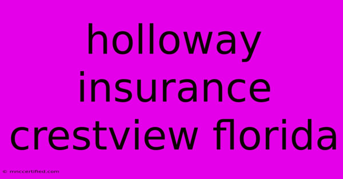 Holloway Insurance Crestview Florida