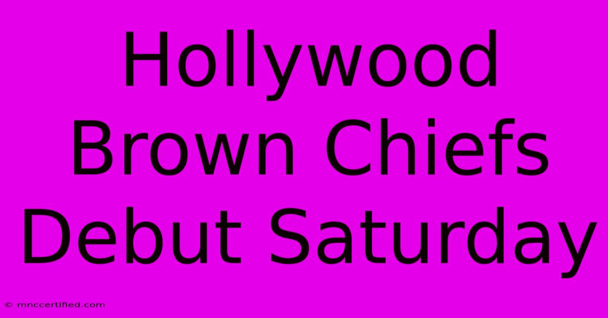 Hollywood Brown Chiefs Debut Saturday