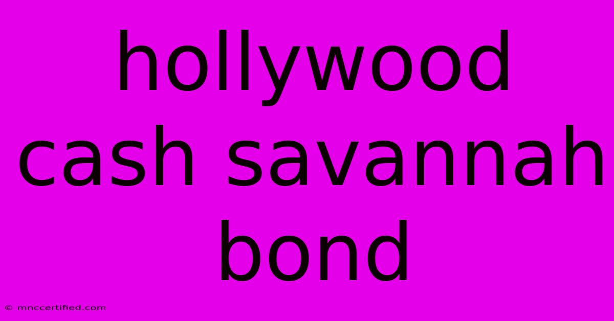 Hollywood Cash Savannah Bond