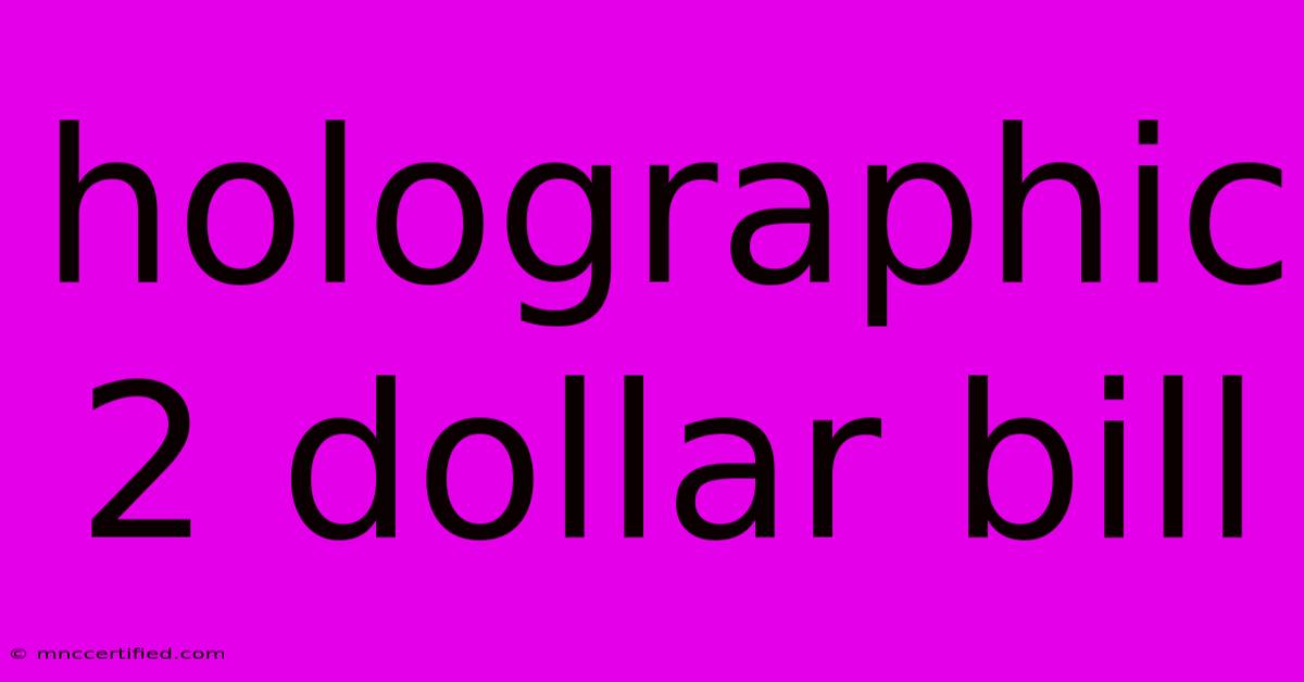 Holographic 2 Dollar Bill