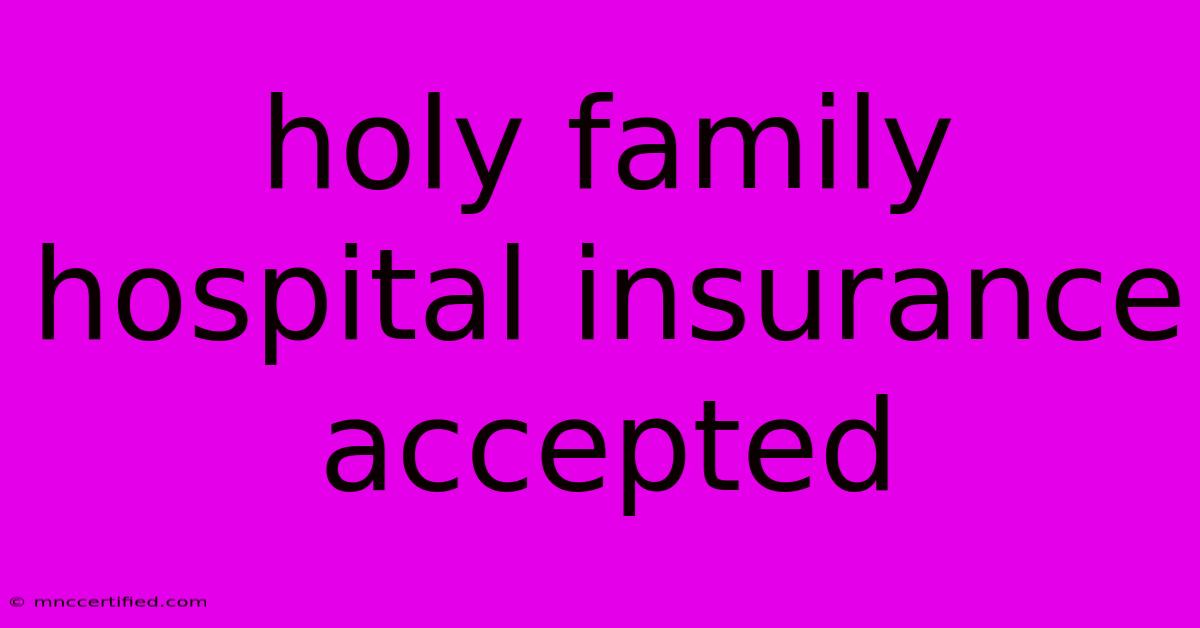 Holy Family Hospital Insurance Accepted