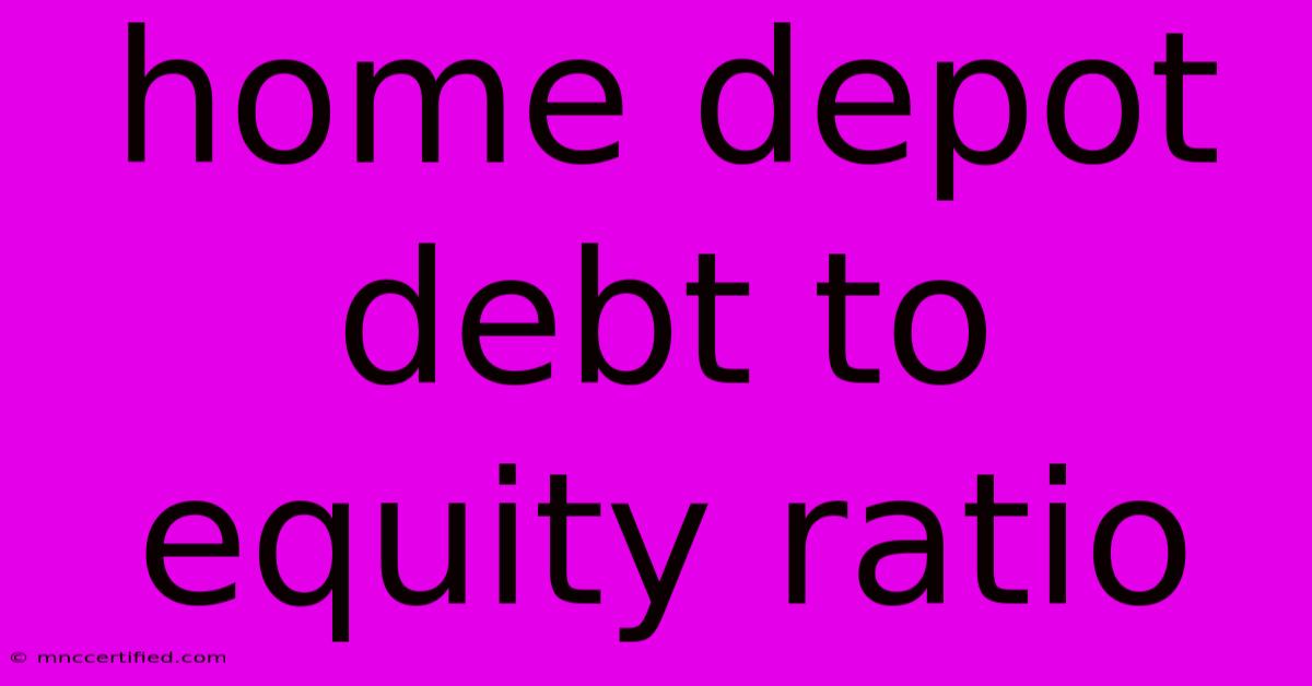 Home Depot Debt To Equity Ratio