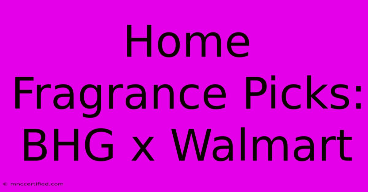 Home Fragrance Picks: BHG X Walmart