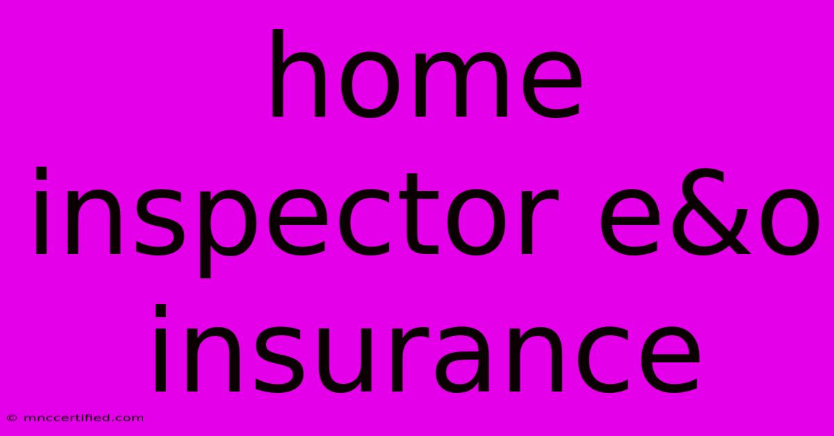 Home Inspector E&o Insurance