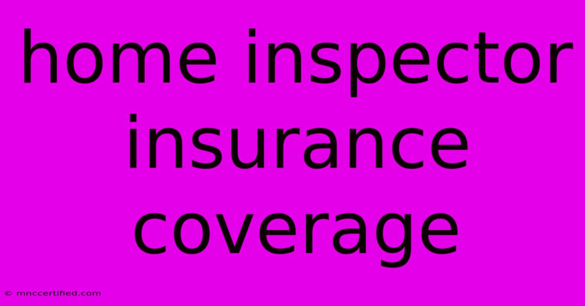 Home Inspector Insurance Coverage