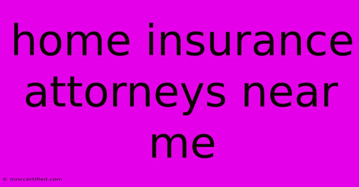 Home Insurance Attorneys Near Me