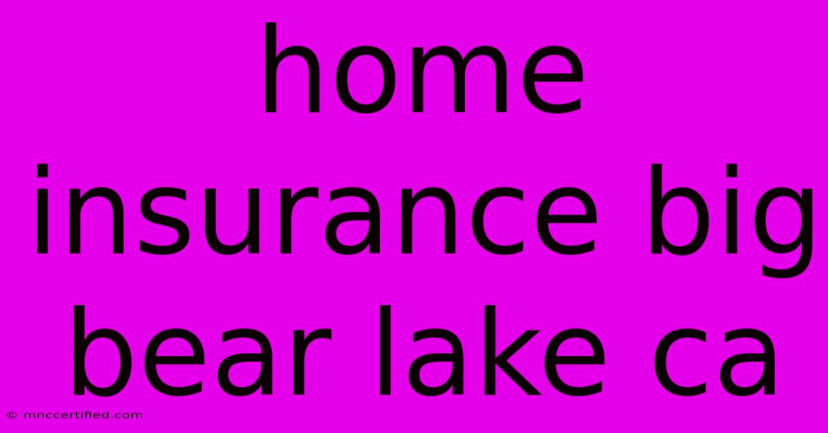 Home Insurance Big Bear Lake Ca