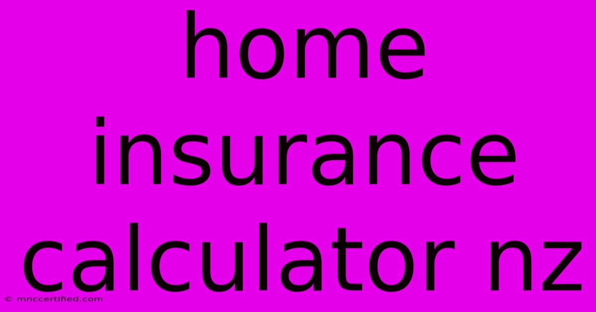 Home Insurance Calculator Nz