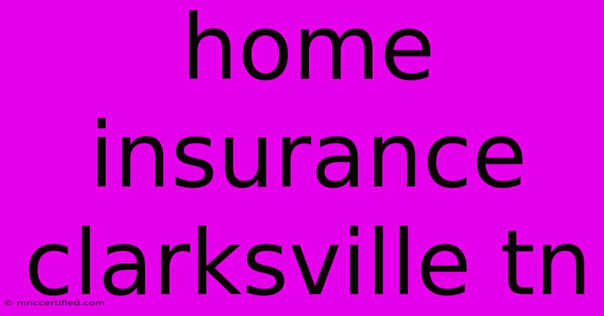 Home Insurance Clarksville Tn