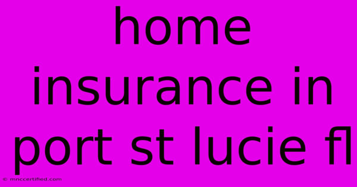 Home Insurance In Port St Lucie Fl