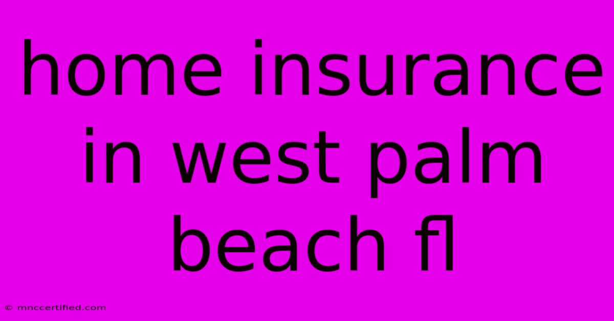 Home Insurance In West Palm Beach Fl