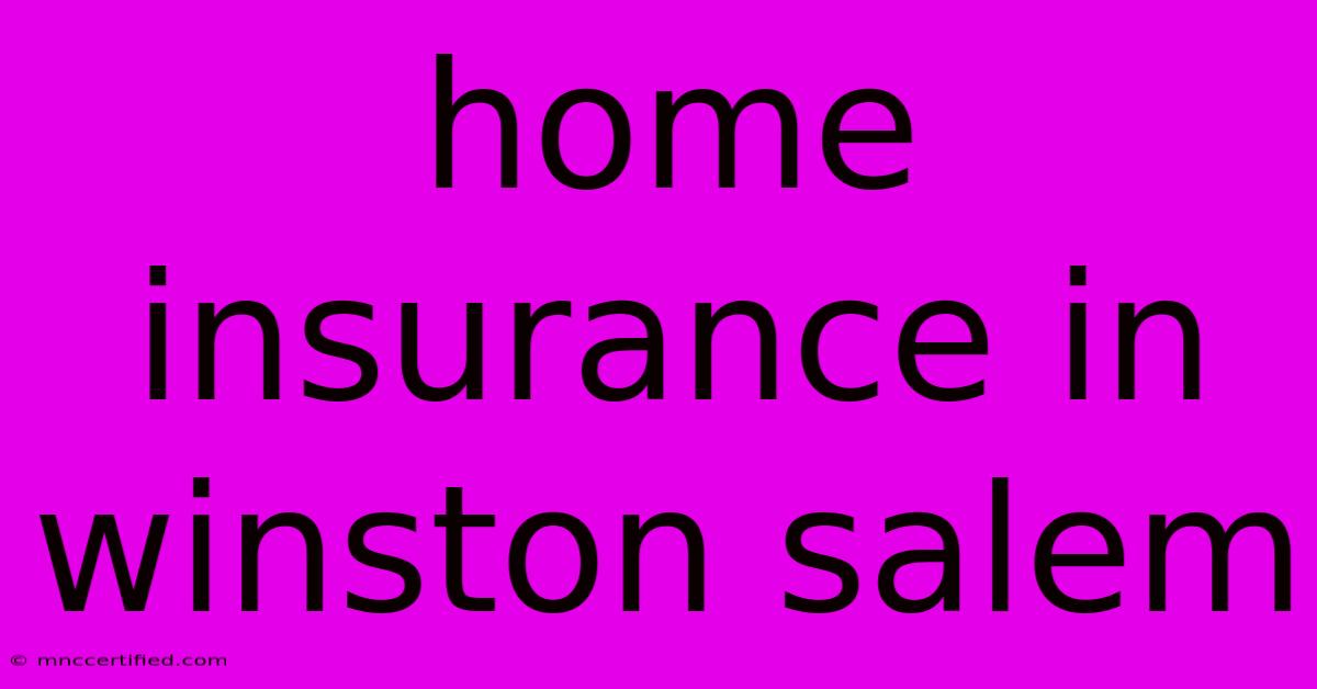 Home Insurance In Winston Salem