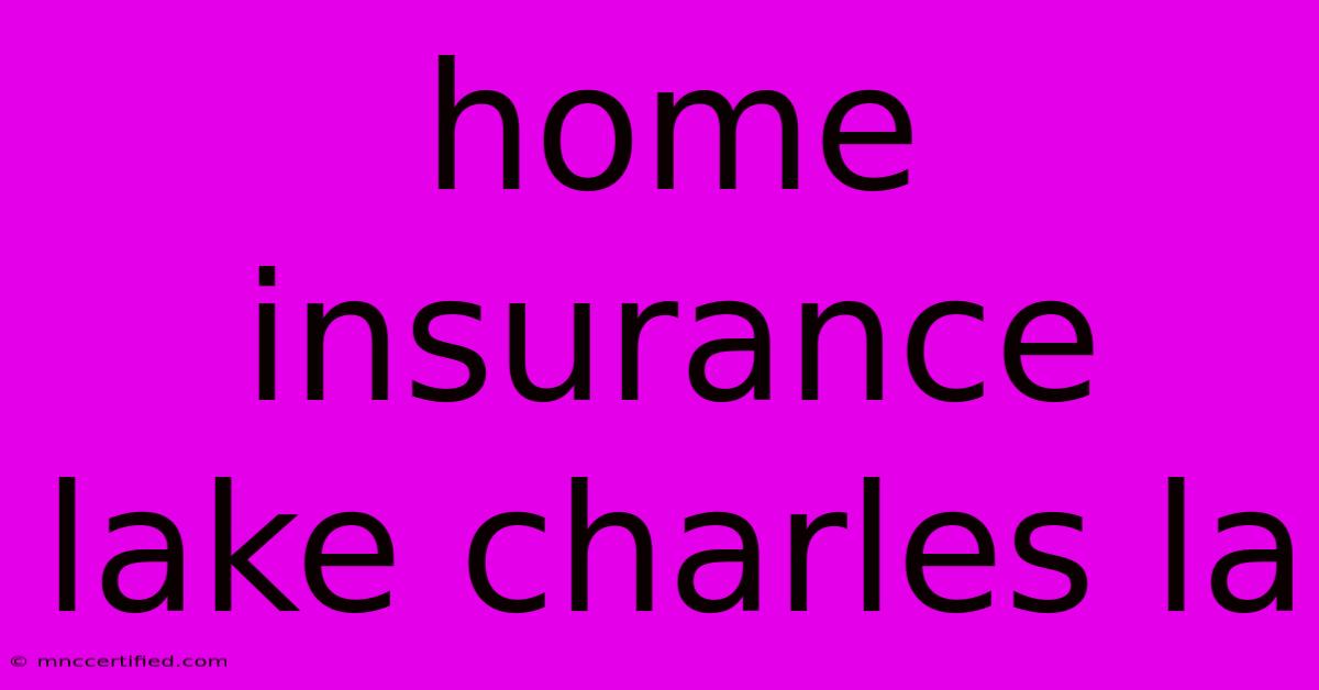 Home Insurance Lake Charles La